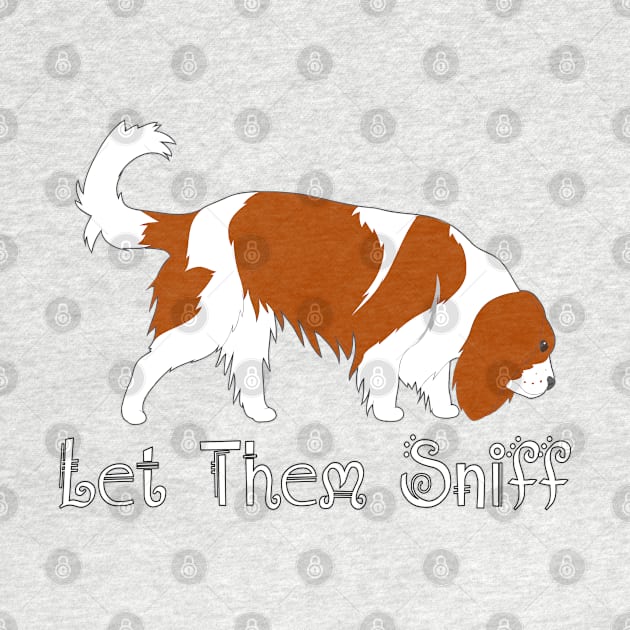 Let Them Sniff ~ Cavalier Dog Sniffing, Tracking, Sniffari by Cavalier Gifts